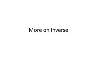 More on Inverse