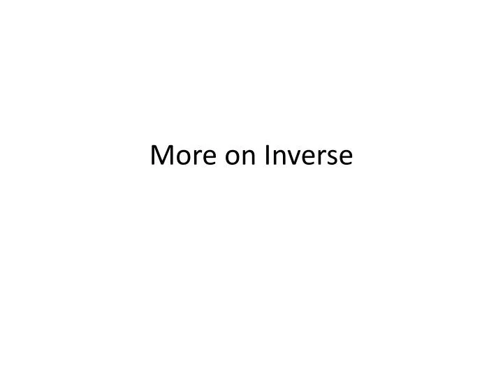 more on inverse