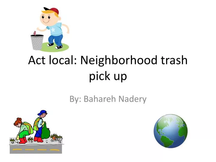 act local neighborhood trash pick up