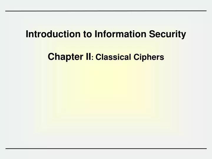 introduction to information security chapter ii classical ciphers