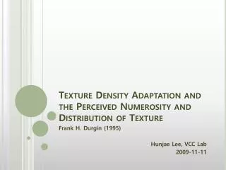 Texture Density Adaptation and the Perceived Numerosity and Distribution of Texture