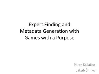 Expert Finding and Metadata Generation with Games with a Purpose