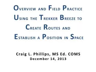 Craig L. Phillips, MS Ed. COMS December 14, 2013