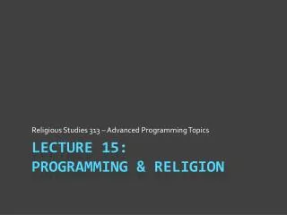 Lecture 15: Programming &amp; Religion