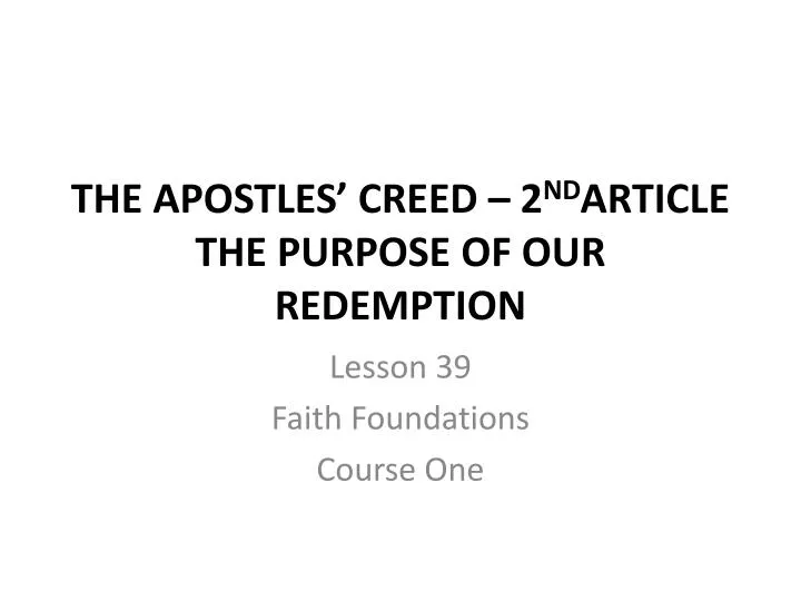 the apostles creed 2 nd article the purpose of our redemption
