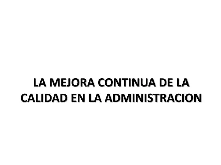 la mejora continua de la calidad en la administracion