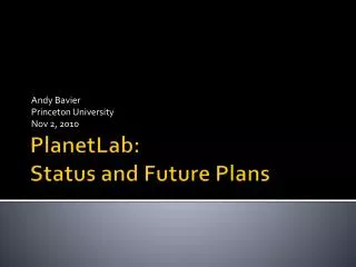 PlanetLab : Status and Future Plans