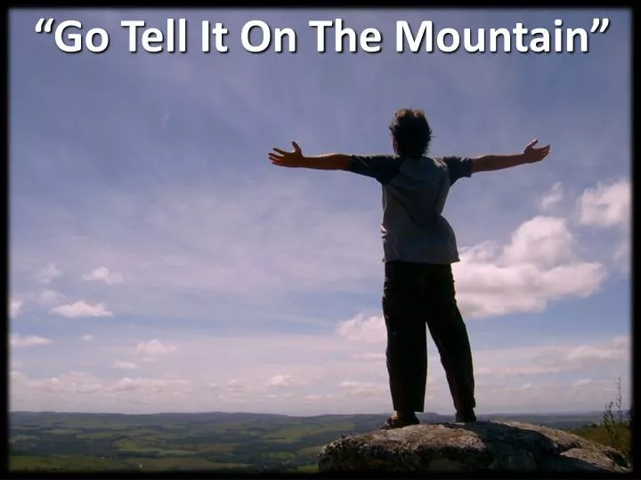 go tell it on the m ountain