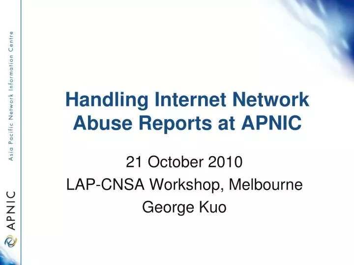 handling internet network abuse reports at apnic