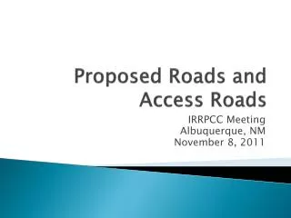 Proposed Roads and Access Roads