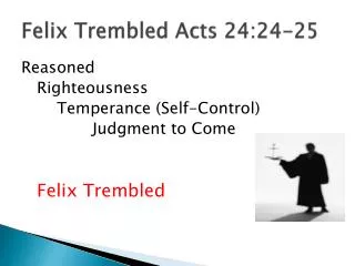 felix trembled acts 24 24 25