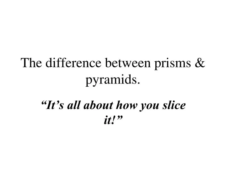 the difference between prisms pyramids