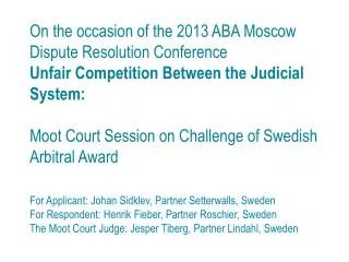 For Applicant : Johan Sidklev, Partner Setterwalls, Sweden