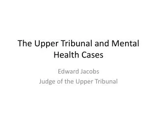 The Upper Tribunal and Mental Health Cases