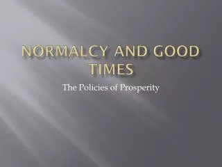 normalcy and good times