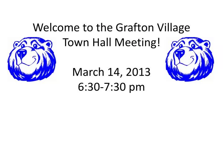 welcome to the grafton village town hall meeting march 14 2013 6 30 7 30 pm
