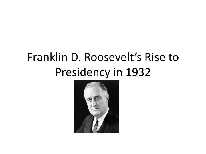 franklin d roosevelt s rise to presidency in 1932