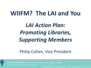 WIIFM? The LAI and You LAI Action Plan: Promoting Libraries, Supporting Members