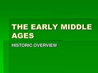 THE EARLY MIDDLE AGES