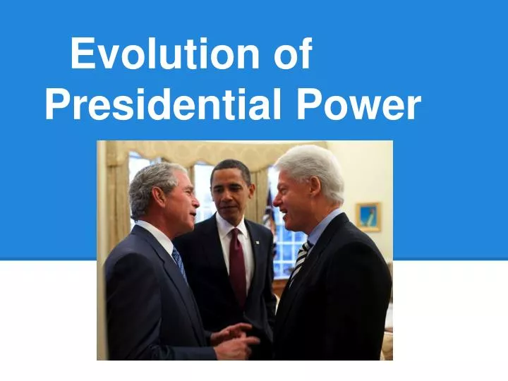 evolution of presidential power