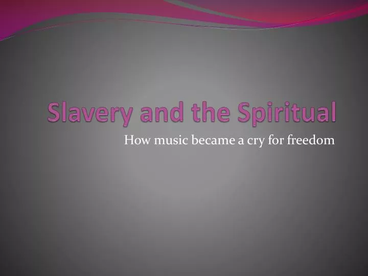 slavery and the spiritual