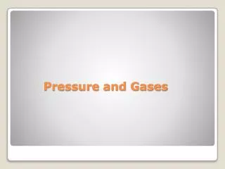 Pressure and Gases
