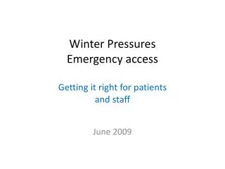 Winter Pressures Emergency access Getting it right for patients and staff