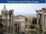 The Roman World Takes Shape - slide 1
