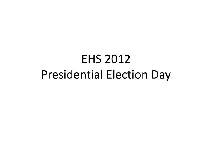 ehs 2012 presidential election day