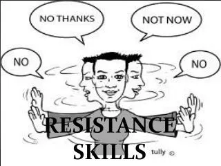 RESISTANCE SKILLS