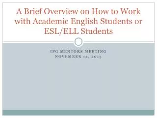 A Brief Overview on How to Work with Academic English Students or ESL/ELL Students