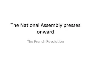 The National Assembly presses onward