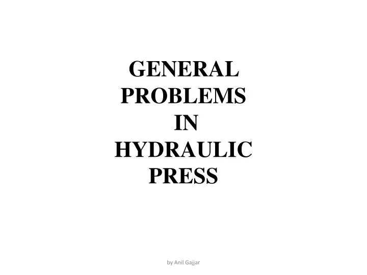 PPT GENERAL PROBLEMS IN HYDRAULIC PRESS PowerPoint Presentation, free