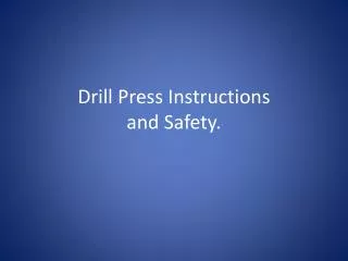Drill Press Instructions and Safety.