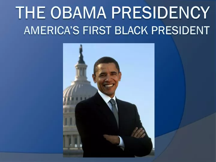 the obama presidency america s first black president
