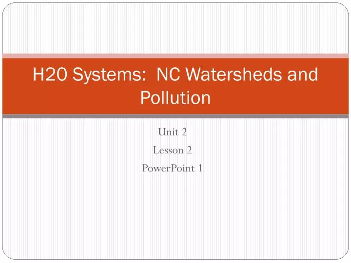 H 2 0 Systems: NC Watersheds and Pollution