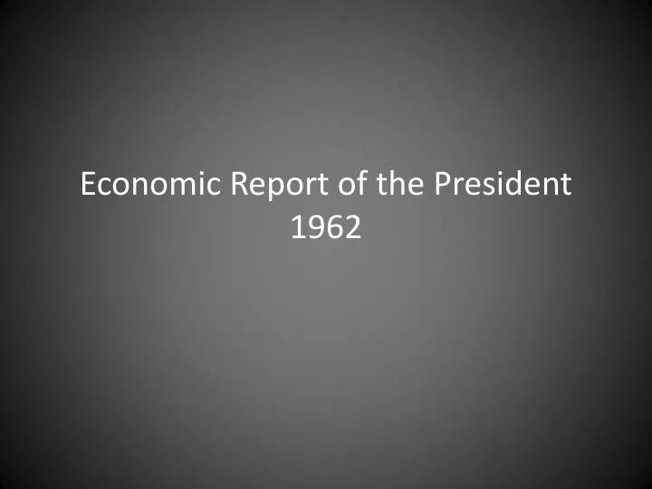 economic report of the president 1962