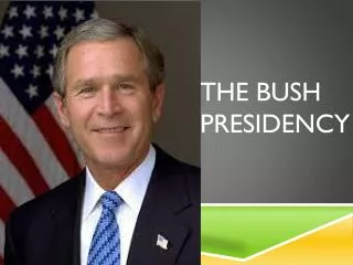 The Bush Presidency