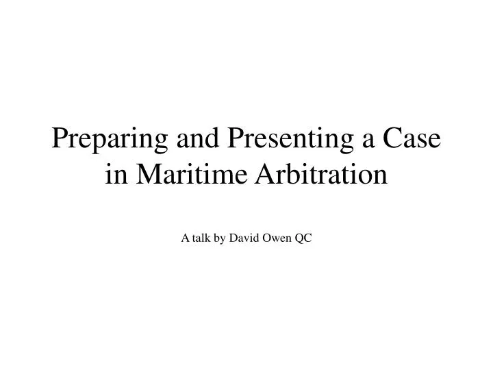 preparing and presenting a case in maritime arbitration
