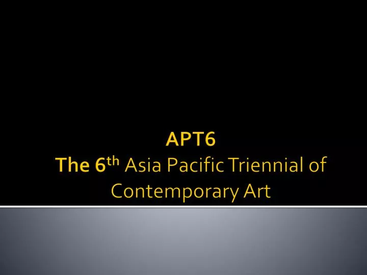 apt6 the 6 th asia pacific triennial of contemporary art
