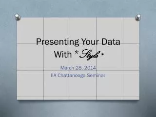 Presenting Your Data With * Style *