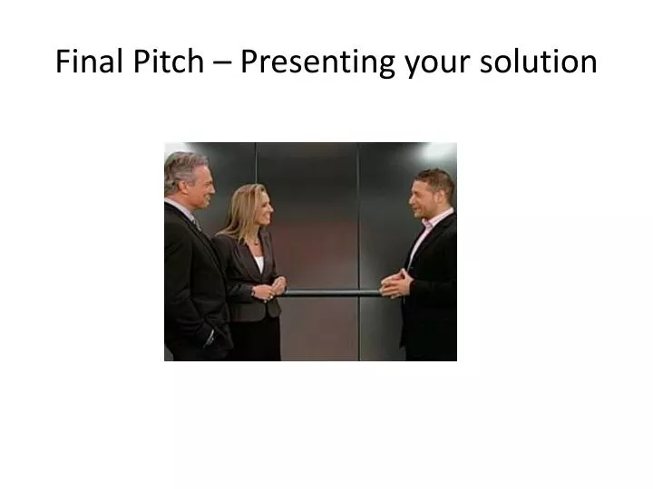 final pitch presenting your solution