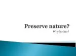 Preserve nature? - slide 1