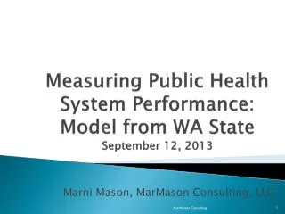 Measuring Public Health System Performance: Model from WA State September 12, 2013