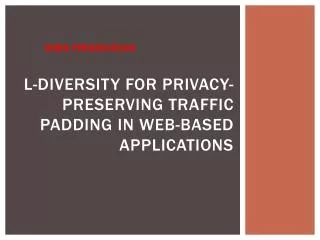 L- diversity for Privacy-Preserving Traffic Padding in Web- Based Applications