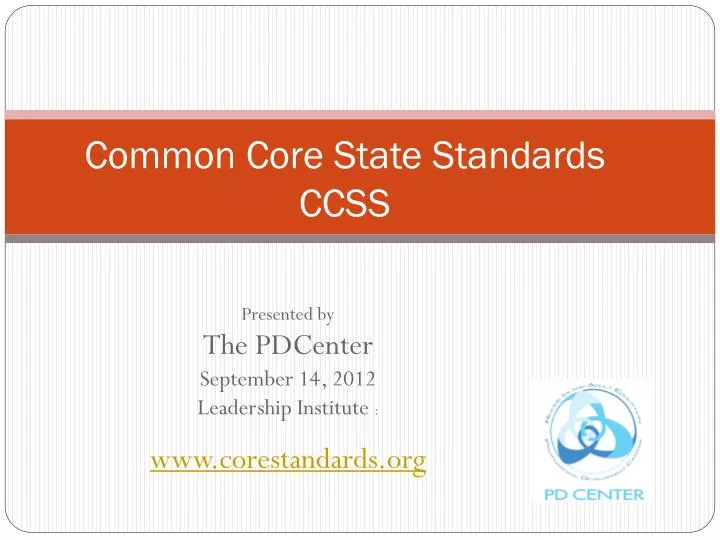 presented by the pdcenter september 14 2012 leadership institute www corestandards org