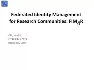 Federated Identity Management for Research Communities: FIM 4 R