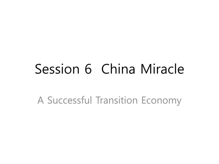 session 6 china miracle