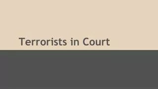 Terrorists in Court