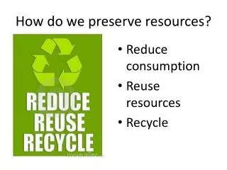 How do we preserve resources?